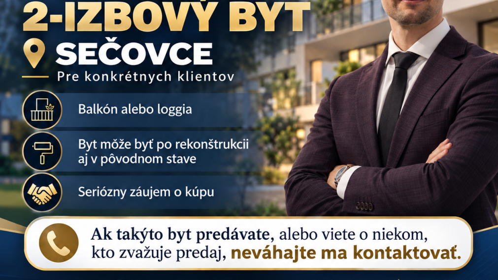 HĽADÁM 2-IZBOVÝ BYT V SEČOVCIACH PRE KONKRÉTNYCH KLIENTOV