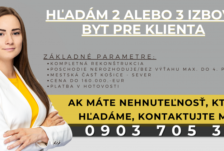 HĽADÁM 2 ALEBO 3 IZBOVÝ BYT PRE NÁŠHO KLIENTA|PLATBA V HOTOVOSTI