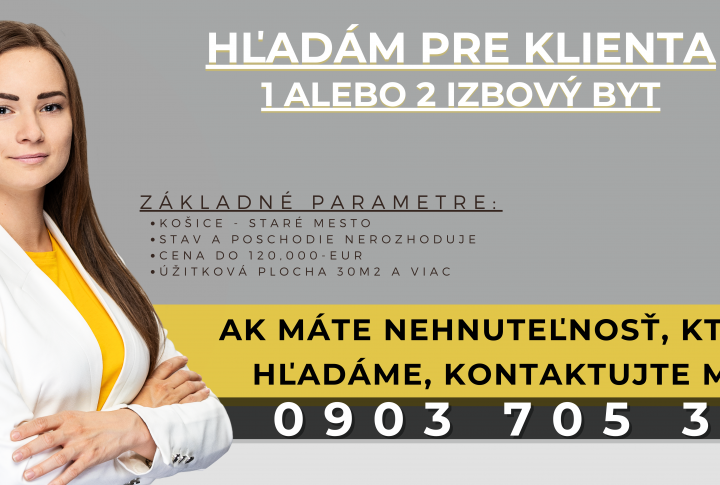 ZÁUJEM O KÚPU 1-2 IZBOVÉHO BYTU KOŠICE - STARÉ MESTO